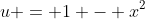 u = 1 - x^2