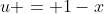 u = 1-x