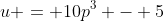 u = 10p^3 - 5