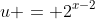 u = 2^{x-2}