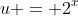 u = 2^x