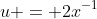 u = 2x^{-1}