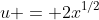 u = 2x^{1/2}