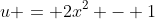 u = 2x^2 - 1
