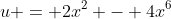 u = 2x^2 - 4x^6