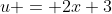 u = 2x+3