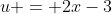 u = 2x-3