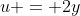u = 2y