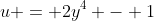 u = 2y^4 - 1