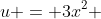 u = 3x^2 