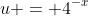 u = 4^{-x}