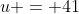 u = 41