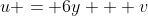 u = 6y + v