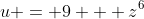 u = 9 + z^6