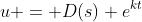 u = D(s) e^{kt}