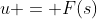 u = F(s)