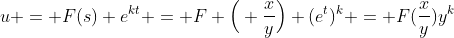 u = F(s) e^{kt} = F \Big( \frac{x}{y}\Big) (e^t)^k = F(\frac{x}{y})y^k