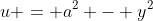 u = a^2 - y^2