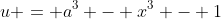 u = a^3 - x^3 - 1