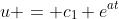 u = c_1 e^{at}