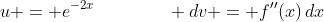 u = e^{-2x}\qquad\qquad dv = f''(x)\,dx