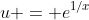 u = e^{1/x}