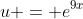 u = e^{9x}