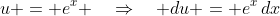 u = e^x \quad\Rightarrow\quad du = e^x\,dx