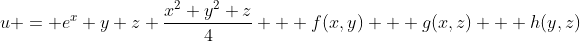 u = e^x y z+\frac{x^2 y^2 z}{4} + f(x,y) + g(x,z) + h(y,z)