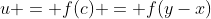 u = f(c) = f(y-x)