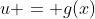 u = g(x)