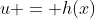 u = h(x)