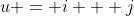 u = i + j