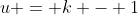 u = k - 1