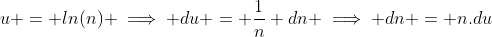 u = ln(n) \implies du = \frac{1}{n} dn \implies dn = n.du