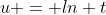 u = ln t