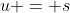 u = s
