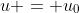 u = u_0