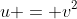 u = v^2