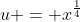 u = x^{\frac{1}{4}}