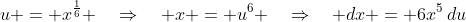 u = x^{\frac{1}{6}} \quad\Rightarrow\quad x = u^6 \quad\Rightarrow\quad dx = 6x^5\,du