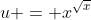 u = x^{\sqrt{x}}