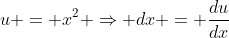 u = x^2 \Rightarrow dx = \frac{du}{dx}