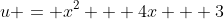 u = x^2 + 4x + 3