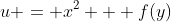 u = x^2 + f(y)