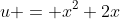 u = x^2+2x
