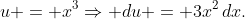 u = x^3\Rightarrow du = 3x^2\,dx.