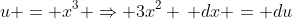 u = x^3 \Rightarrow 3x^2 \, dx = du