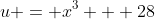 u = x^3 + 28