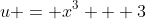 u = x^3 + 3